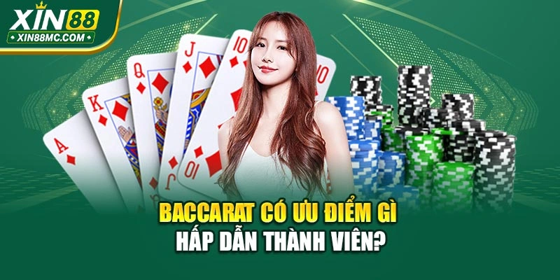 Baccarat có ưu điểm gì hấp dẫn thành viên?