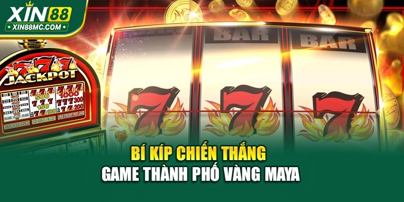 Bí kíp chiến thắng game Thành phố vàng Maya