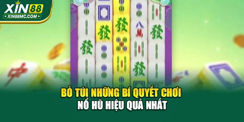 Bỏ túi những bí quyết chơi nổ hũ hiệu quả nhất