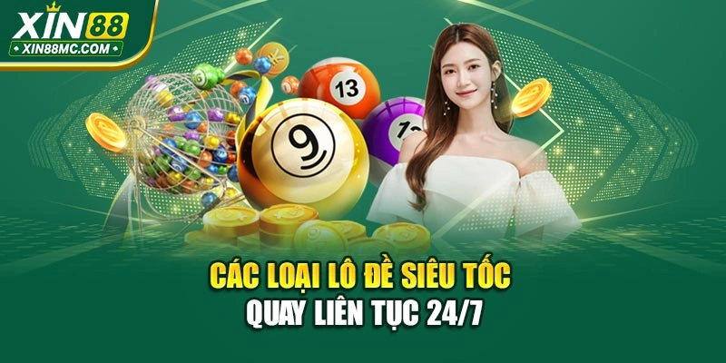 Các loại lô đề siêu tốc quay liên tục 24/7