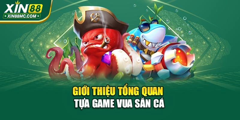 Giới thiệu tổng quan tựa game Vua Săn Cá