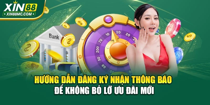 Hướng dẫn đăng ký nhận thông báo để không bỏ lỡ ưu đãi mới