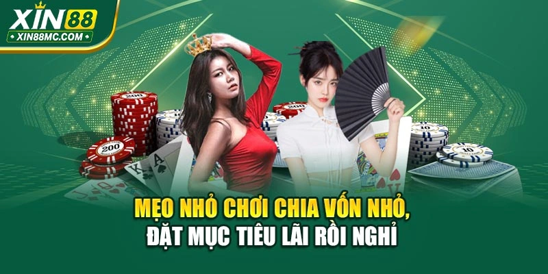 Mẹo nhỏ chơi chia vốn nhỏ, đặt mục tiêu lãi rồi nghỉ