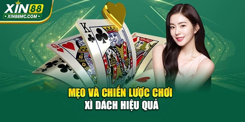 Mẹo và chiến lược chơi xì dách hiệu quả