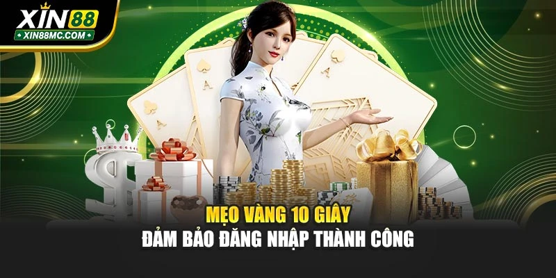 Mẹo vàng 10 giây đảm bảo đăng nhập thành công