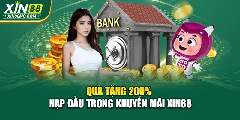 Quà tặng 200% nạp đầu trong khuyến mãi XIN88