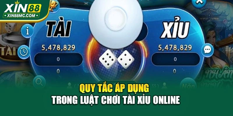Quy tắc áp dụng trong luật chơi tài xỉu online